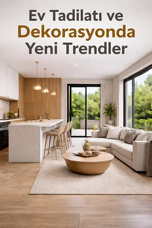 Ev Tadilatı ve Dekorasyonda Yeni Trendler